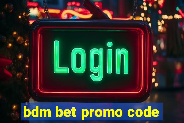 bdm bet promo code